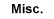 Misc.